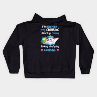 I'm Either Going Cruising About To Go Cruising Thinking About Going Cruising Kids Hoodie